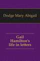 Gail Hamilton's life in letters, Dodge Mary Abigail 
