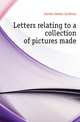 Letters relating to a collection of pictures made, Jarves James Jackson 