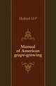Manual of American grape-growing, Hedrick U. P. 