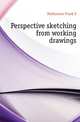 Perspective sketching from working drawings, Mathewson Frank E 