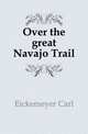 Over the great Navajo Trail, Eickemeyer Carl 