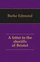 A letter to the sheriffs of Bristol, Burke Edmund 