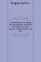 Transformers for single and multiphase currents. A treatise on their theory, construction, and use, Kapp Gisbert 