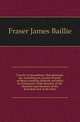 Travels in Koordistan, Mesopotamia, &c, including an account of parts of those countries hitherto unvisited by Europeans. With sketches of the character and manners of the Koordish and Arab tribes, Fraser James Baillie 