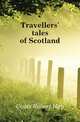 Travellers' tales of Scotland, Coats Robert Hay 