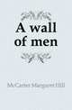A wall of men, McCarter Margaret Hill 