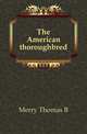 The American thoroughbred, Thomas B. Merry 