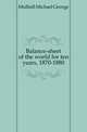 Balance-sheet of the world for ten years, 1870-1880, Mulhall Michael George 