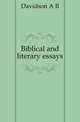 Biblical and literary essays, A.B. Davidson 