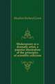 Shakespeare as a dramatic artist, a popular illustration of the principles of scientific criticism, Moulton Richard Green 