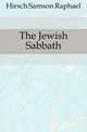 The Jewish Sabbath, Hirsch Samson Raphael 