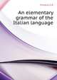 An elementary grammar of the Italian language .., Fontana G B 
