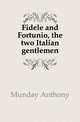 Fidele and Fortunio, the two Italian gentlemen, Munday Anthony 