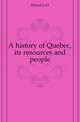 A history of Quebec, its resources and people, David L-O 