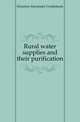 Rural water supplies and their purification, Houston Alexander Cruikshank 
