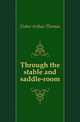 Through the stable and saddle-room, Fisher Arthur Thomas 
