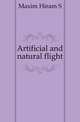 Artificial and natural flight, Hiram S. Maxim 