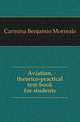 Aviation, theorico-practical text-book for students, Carmina Benjamin Morreale 