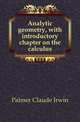 Analytic geometry, with introductory chapter on the calculus, Palmer Claude Irwin 