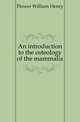 An introduction to the osteology of the mammalia, Flower William Henry 