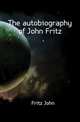 The autobiography of John Fritz, Fritz John 