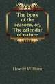 The book of the seasons, or, The calendar of nature, Howitt William 