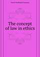 The concept of law in ethics .., French Ferdinand Courtney 