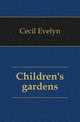 Children's gardens, Cecil Evelyn 