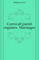 Cornwall parish registers. Marriages, Phillimore W P 