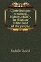 Contributions to natural history, chiefly in relation to the food of the people, Esdaile David 