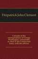 Calendar of the correspondence of George Washington, commander in chief of the Continental Army, with the officers, Fitzpatrick John Clement 