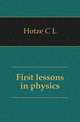 First lessons in physics, Hotze C L 