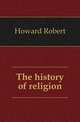 The history of religion, Howard Robert 