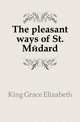 The pleasant ways of St. Medard, King Grace Elizabeth 