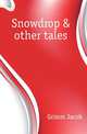 Snowdrop & other tales, Grimm Jacob 