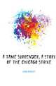A tame surrender, a story of the Chicago strike, King, Charles 