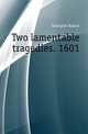 Two lamentable tragedies. 1601, Yarington Robert 