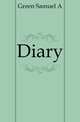Diary, Samuel A. Green 