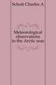 Meteorological observations in the Arctic seas, Schott Charles A. 