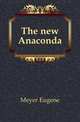 The new Anaconda, Meyer Eugene 