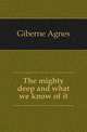 The mighty deep and what we know of it, Giberne Agnes 