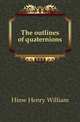 The outlines of quaternions, Hime Henry William 