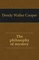 The philosophy of mystery, Dendy Walter Cooper 