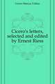 Cicero's letters, selected and edited by Ernest Riess, Cicero Marcus Tullius 