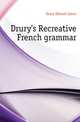 Drury's Recreative French grammar, Drury Edward James 