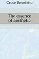 The essence of aesthetic, Croce Benedetto 