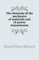 The elements of the mechanics of materials and of power transmission, King William Richard 