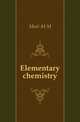 Elementary chemistry, Muir M M 