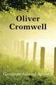 Oliver Cromwell, Gardiner, Samuel Rawson, 1829-1902 