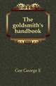 The goldsmith's handbook, Gee George E 